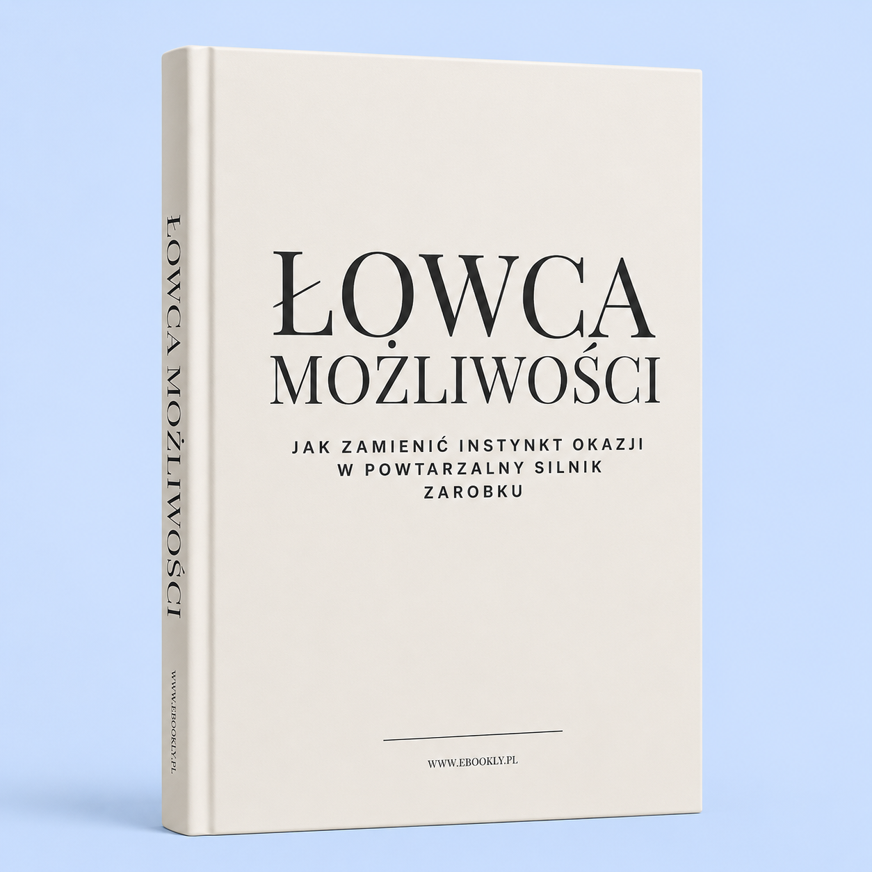Łowca Możliwości - Jak zamienić instynkt okazji w powtarzalny silnik zarobku