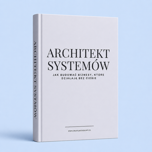 Architekt Systemów - Jak budować biznesy, które działają bez ciebie