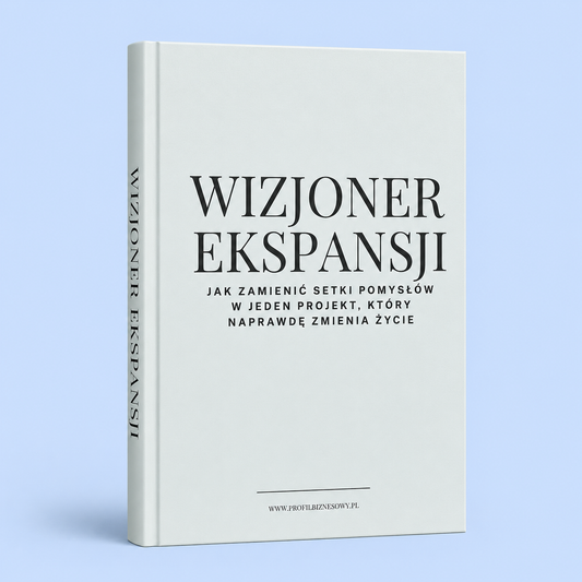 Wizjoner Ekspansji - Jak zamienić setki pomysłów w jeden projekt, który naprawdę zmienia życie